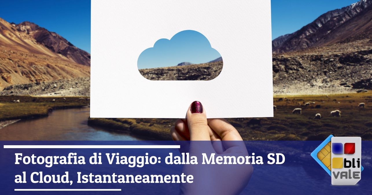 blivale_image_it_Fotografia di viaggio dalla memoria sd al cloud istantaneamente_643x337 BLIVALE Blog: Guides and tips for worry-free travel - Results from #60